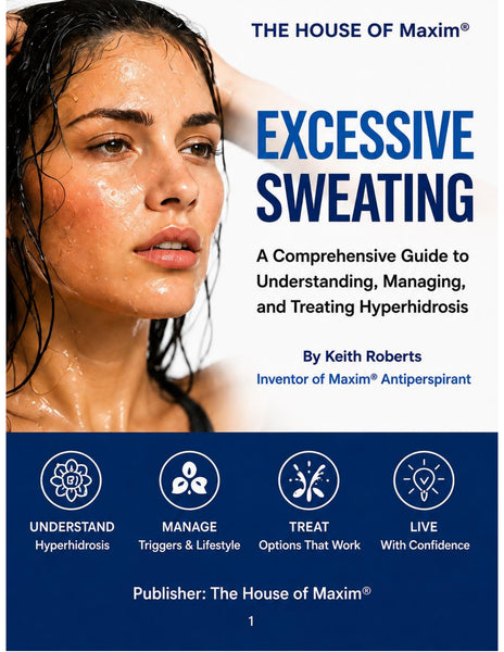 Cover of Excessive Sweating: A Comprehensive Guide to Understanding, Managing, and Treating Hyperhidrosis by Keith Roberts